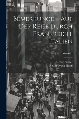 Bemerkungen Auf Der Reise Durch Frankreich, Ita... [German] 1022561006 Book Cover