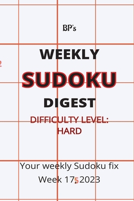 Bp's Weekly Sudoku Digest - Difficulty Hard - W... B0C2RZDWY8 Book Cover