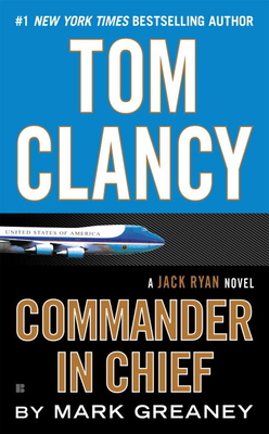 Tom Clancy Commander in Chief: A Jack Ryan Novel 0451488490 Book Cover