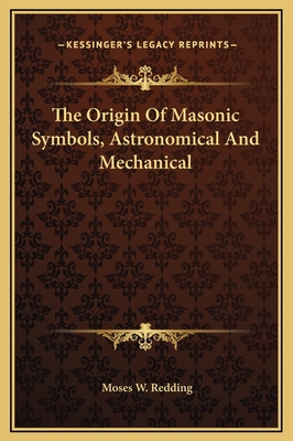 The Origin Of Masonic Symbols, Astronomical And... 1169189202 Book Cover