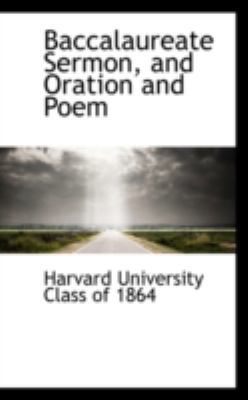 Baccalaureate Sermon, and Oration and Poem 110314507X Book Cover