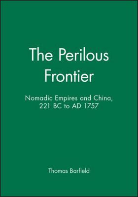 The Perilous Frontier: Nomadic Empires and China 1557863245 Book Cover