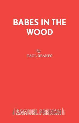 Babes in the Wood: A Pantomime 0573064873 Book Cover