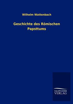 Geschichte des Römischen Papsttums [German] 3846010839 Book Cover