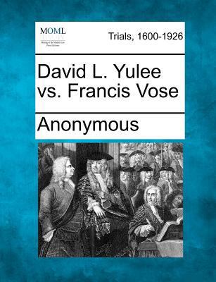 David L. Yulee vs. Francis Vose 1275521908 Book Cover
