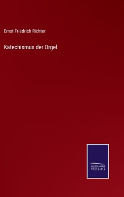 Katechismus der Orgel [German] 3375062095 Book Cover