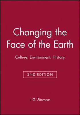 Changing the Face of the Earth: Culture, Enviro... 0631199241 Book Cover