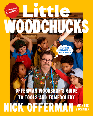 Little Woodchucks: Offerman Woodshop's Guide to... 0593475267 Book Cover