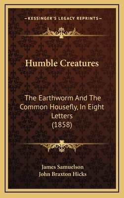 Humble Creatures: The Earthworm And The Common ... 1169117201 Book Cover