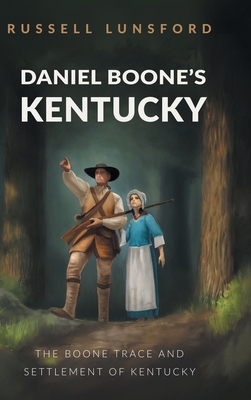 Daniel Boone's Kentucky: The Boone Trace and Se... 1663203229 Book Cover