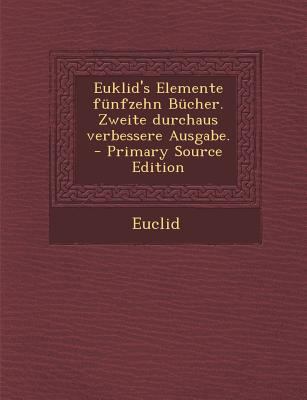 Euklid's Elemente Funfzehn Bucher. Zweite Durch... [German] 1295756927 Book Cover