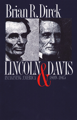Lincoln and Davis: Imagining America, 1809-1865 0700611371 Book Cover