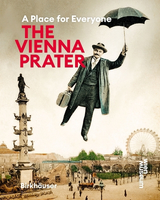 The Vienna Prater: A Place for Everyone 3035628572 Book Cover
