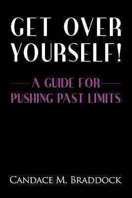 Get Over Yourself!: A Guide For Pushing Past Li... 1500572624 Book Cover