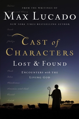 Cast of Characters: Lost and Found: Encounters ... 0849947375 Book Cover