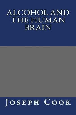 Alcohol And The Human Brain 1490562869 Book Cover