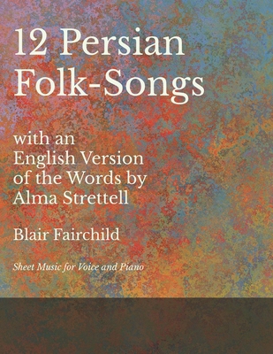 12 Persian Folk-Songs with an English Version o... 1528701321 Book Cover