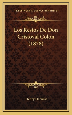 Los Restos de Don Cristoval Colon (1878) [Spanish] 1164208985 Book Cover