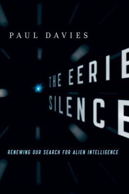 The Eerie Silence: Renewing Our Search for Alie... 0547133243 Book Cover