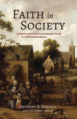 Faith in Society: 13 Profiles of Christians Add... 1532672101 Book Cover