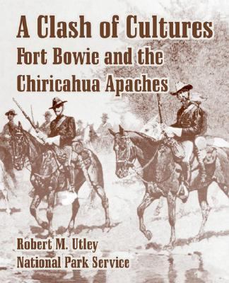 A Clash of Cultures: Fort Bowie and the Chirica... 141022077X Book Cover