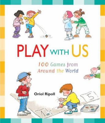 Play with Us: 100 Games from Around the World 155652594X Book Cover