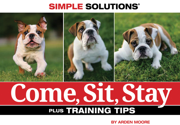 Come, Sit, Stay: Plus Training Tips 1933958987 Book Cover