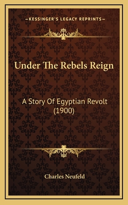 Under the Rebels Reign: A Story of Egyptian Rev... 1164393057 Book Cover