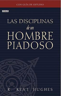 Las Disciplinas de un Hombre Piadoso = Discipli... [Spanish] 1588022463 Book Cover