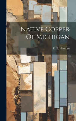 Native Copper Of Michigan 1020145498 Book Cover