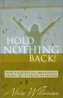Hold Nothing Back!: How Sacrificial Obedience L... 1563097427 Book Cover