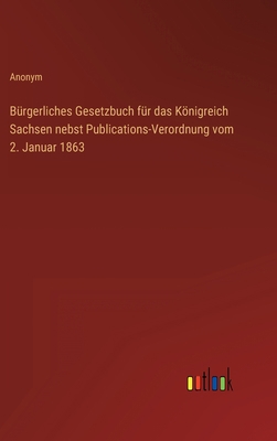 Bürgerliches Gesetzbuch für das Königreich Sach... [German] 3368230352 Book Cover