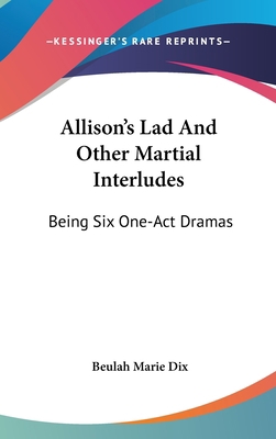 Allison's Lad And Other Martial Interludes: Bei... 0548420262 Book Cover