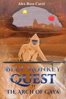 Blue Monkey Quest: The Arch of Gaya - Book 2 167515709X Book Cover