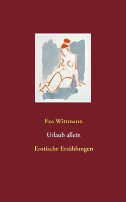 Urlaub allein: Erotische Erzählungen [German] 3746033330 Book Cover