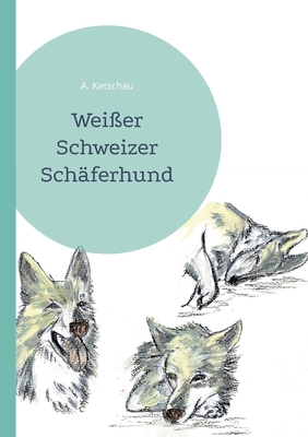 Weißer Schweizer Schäferhund [German] 3757827724 Book Cover