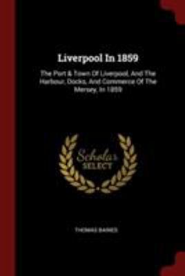 Liverpool In 1859: The Port & Town Of Liverpool... 1376149583 Book Cover