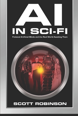 AI in Sci-Fi: Fictional Artificial Minds and th... 1703165209 Book Cover
