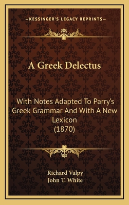 A Greek Delectus: With Notes Adapted to Parry's... 1164689975 Book Cover