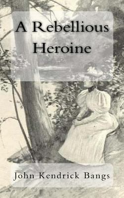 A Rebellious Heroine 1981184422 Book Cover