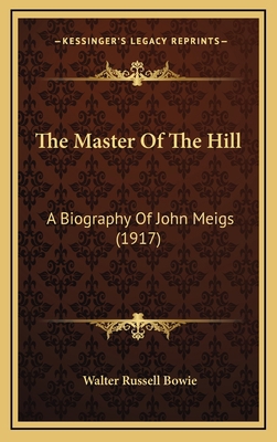 The Master Of The Hill: A Biography Of John Mei... 1167301277 Book Cover