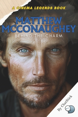 Matthew McConaughey: Behind the Charm: A Deep D... B0F53NX1V4 Book Cover