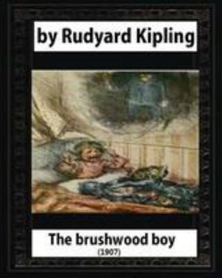 The brushwood boy (1907) by Rudyard Kipling (Or... 1530957818 Book Cover