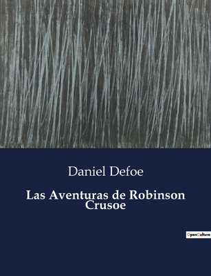 Las Aventuras de Robinson Crusoe [Spanish] B0C7JVFXL6 Book Cover