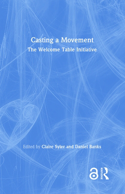 Casting a Movement: The Welcome Table Initiative 1138594474 Book Cover