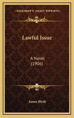 Lawful Issue: A Novel (1906) 1166663787 Book Cover