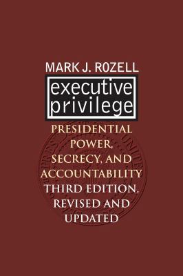 Executive Privilege: Presidential Power, Secrec... 0700617132 Book Cover