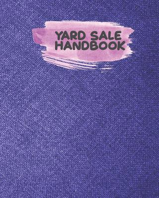 Yard Sale Handbook: Keep On Track and Organized... 1093374535 Book Cover