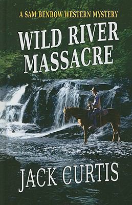 Wild River Massacre [Large Print] 141041597X Book Cover