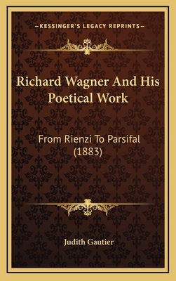 Richard Wagner And His Poetical Work: From Rien... 1166350789 Book Cover